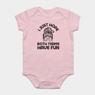 I just hope both teams have fun messy bun women Baby Bodysuit